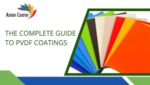 Read more about the article The Complete Guide to PVDF Coatings