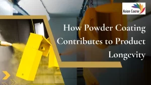 Read more about the article How Powder Coating Contributes to Product Longevity