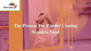 Read more about the article The Process For Powder Coating Stainless Steel