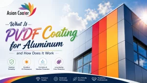 Read more about the article What Is PVDF Coating for Aluminum and How Does It Work